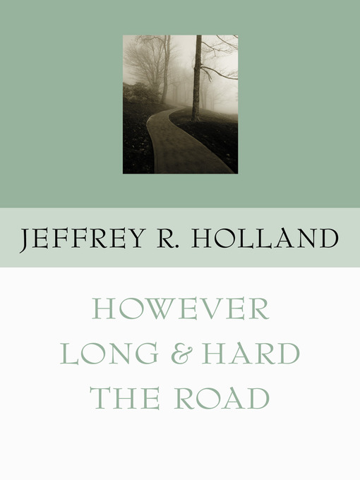 Title details for However Lond and Hard the Road by Jeffrey R. Holland - Available
